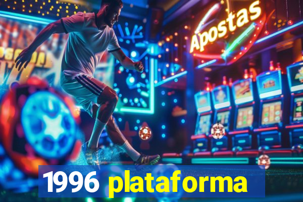 1996 plataforma